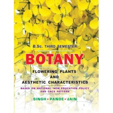 Botany Flowering Plants And Aesthetic Characteristics For B.Sc. Third Semester (B-96)
